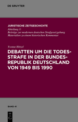 Debatten um die Todesstrafe in der Bundesrepublik Deutschland von 1949 bis 1990 - Yvonne H&ouml;tzel