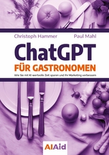 ChatGPT f&uuml;r Gastronomen - Christoph Hammer, Paul Mahl