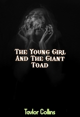 The Young Girl And The Giant Toad - Taylor Collins