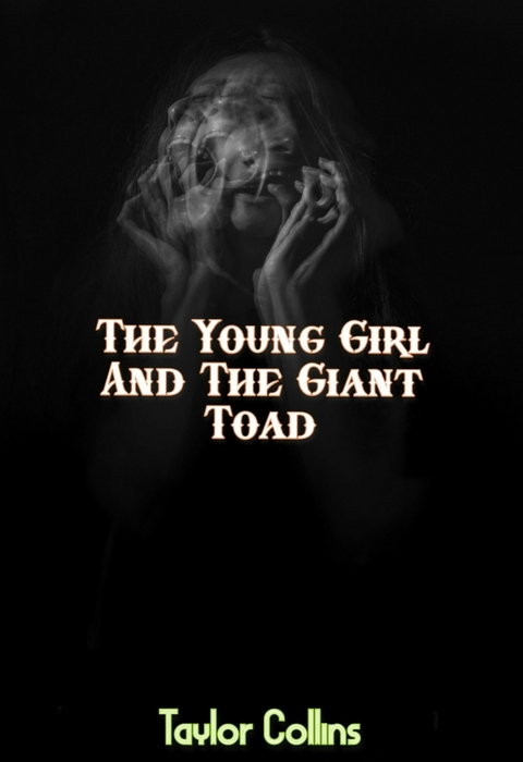 The Young Girl And The Giant Toad - Taylor Collins