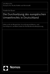 Die Durchsetzung des europ&auml;ischen Umweltrechts in Deutschland - Friederike Bauer