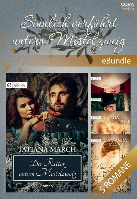 Sinnlich verf&uuml;hrt unterm Mistelzweig - Tatiana March, Amanda McCabe, Gail Ranstrom, Louise Allen, Marguerite Kaye