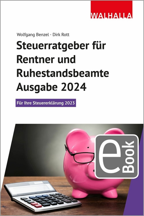 Steuerratgeber f&uuml;r Rentner und Ruhestandsbeamte - Ausgabe 2024 - Wolfgang Benzel, Dirk Rott