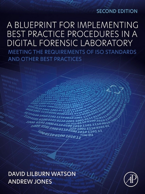Blueprint for Implementing Best Practice Procedures in a Digital Forensic Laboratory -  Andrew Jones,  David Lilburn Watson