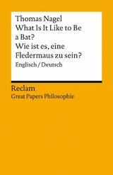 What Is It Like to Be a Bat? / Wie ist es, eine Fledermaus zu sein? Englisch/Deutsch - Thomas Nagel