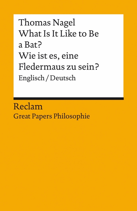 What Is It Like to Be a Bat? / Wie ist es, eine Fledermaus zu sein? Englisch/Deutsch - Thomas Nagel