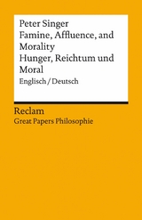 Famine, Affluence, and Morality / Hunger, Wohlstand und Moral. Englisch/Deutsch - Peter Albert David Singer