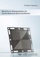 Metallische Bipolarplatten f&uuml;r Direkt-Methanol-Brennstoffzellen - Christian Trappmann