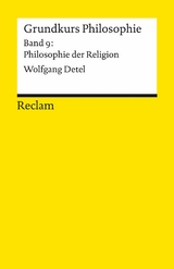 Grundkurs Philosophie. Band 9: Philosophie der Religion - Wolfgang Detel