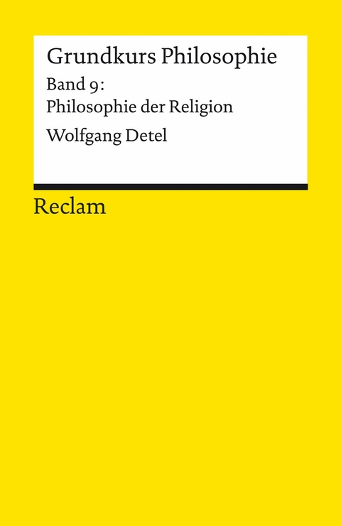 Grundkurs Philosophie. Band 9: Philosophie der Religion - Wolfgang Detel