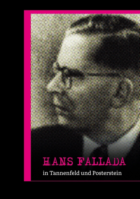 Hans Fallada in Tannenfeld und Posterstein - Marlene Hofmann