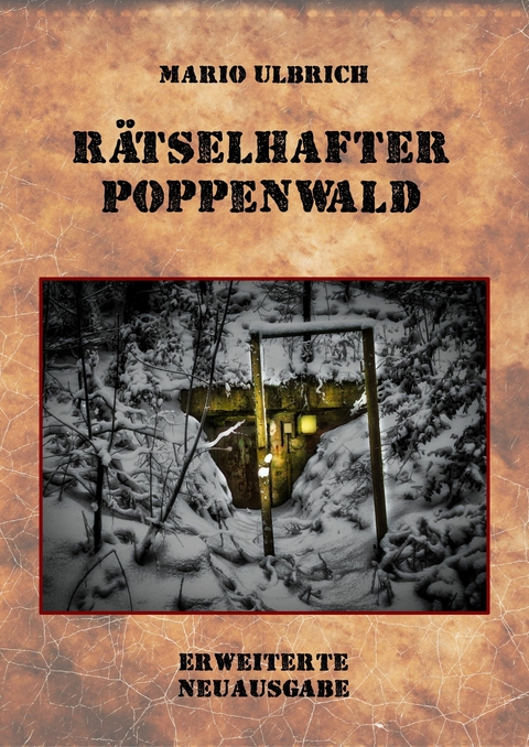 Rätselhafter Poppenwald. Eine Expedition auf den Spuren des verschollenen Bernsteinzimmers. -  Mario Ulbrich