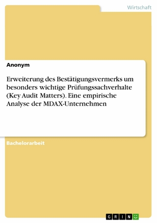 Erweiterung des Bestätigungsvermerks um besonders wichtige Prüfungssachverhalte (Key Audit Matters). Eine empirische Analyse der MDAX-Unternehmen