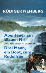 Abenteuer am Blauen Nil &bull; Drei Mann, ein Boot, zum Rudolfsee - R&uuml;diger Nehberg