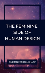 Feminine Side of Human Design -  Carmen Farrell-Knapp