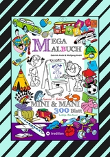 MEGA MALBUCH - SPECIAL EDTITON - 300 SEITEN MIT LUSTIGEN MOTIVEN - ABENTEUER MIT MINI & MANI - SPANNENDE THEMEN -  Gabriele Andr&eacute;,  Wolfgang Andr&eacute;