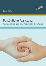 Pers&ouml;nliche Assistenz: Kompendium von der Praxis f&uuml;r die Praxis - Conny M&uuml;ller