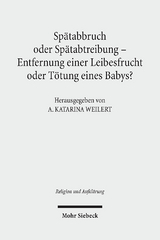 Sp&auml;tabbruch oder Sp&auml;tabtreibung - Entfernung einer Leibesfrucht oder T&ouml;tung eines Babys? - 