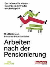 Arbeiten nach der Pensionierung - Irmtraud Br&auml;unlich Keller, Urs Haldimann