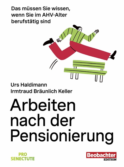 Arbeiten nach der Pensionierung - Irmtraud Br&auml;unlich Keller, Urs Haldimann