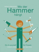 Wo der Hammer hängt - Mahrenholtz, Katharina; Parisi, Dawn