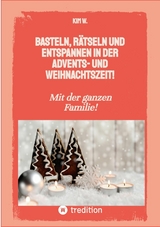 Basteln, r&auml;tseln und entspannen in der Advents- und Weihnachtszeit! -  Kim W.