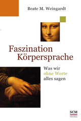 Faszination K&ouml;rpersprache - Beate M. Weingardt