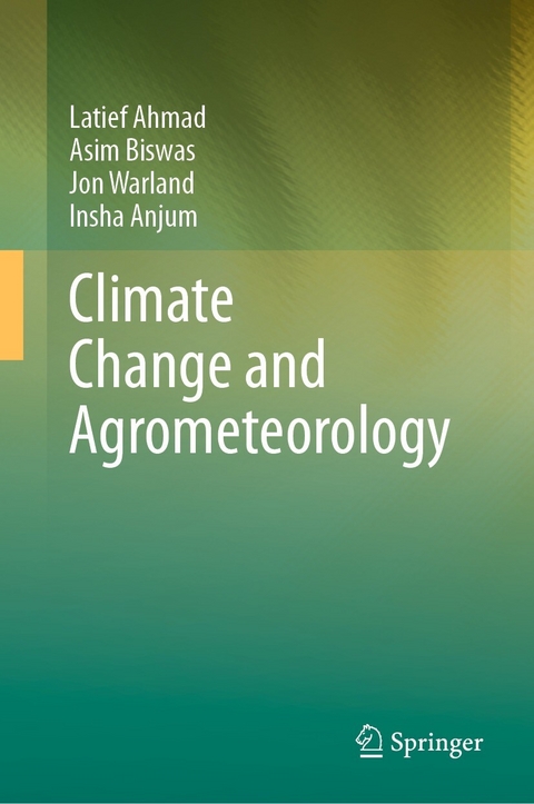 Climate Change and Agrometeorology - Latief Ahmad, Asim Biswas, Jon Warland, Insha Anjum
