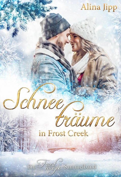 Schneetr&auml;ume in Frost Creek - Alina Jipp