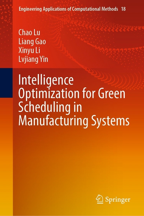Intelligence Optimization for Green Scheduling in Manufacturing Systems - Chao Lu, Liang Gao, Xinyu Li, Lvjiang Yin