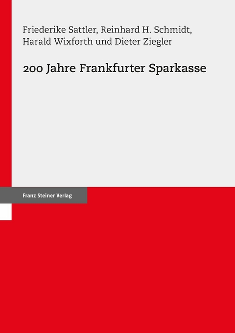 200 Jahre Frankfurter Sparkasse -  Friederike Sattler,  Reinhard H. Schmidt,  Harald Wixforth,  Dieter Ziegler