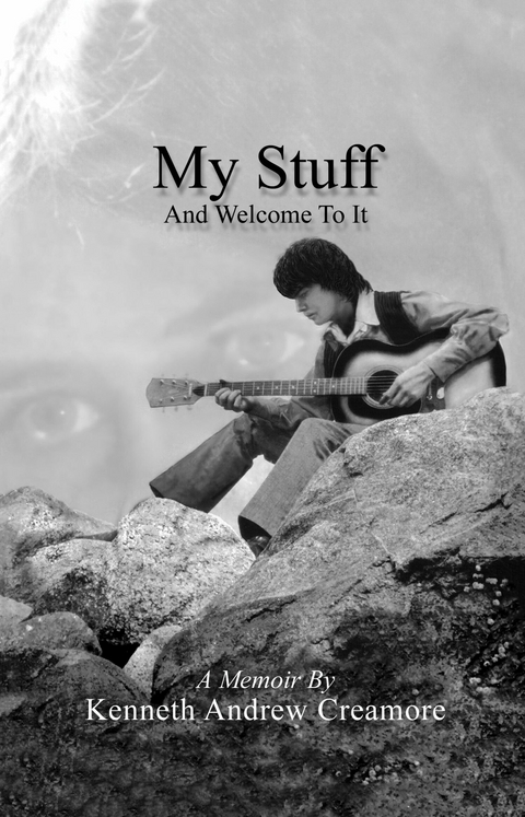 My Stuff and Welcome to It -  Kenneth Andrew Creamore