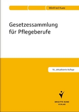 Gesetzessammlung für Pflegeberufe - Kunz, Winfried
