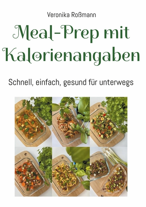 Meal-Prep mit Kalorienangaben - Veronika Ro&szlig;mann