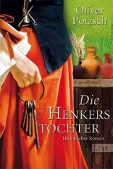 Die Henkerstochter (Die Henkerstochter-Saga 1) - Oliver P&ouml;tzsch