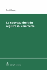 Le nouveau droit du registre du commerce - David Equey