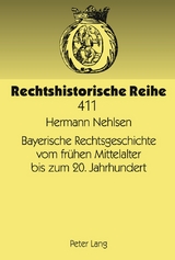 Bayerische Rechtsgeschichte vom fr&uuml;hen Mittelalter bis zum 20. Jahrhundert - Hermann Nehlsen