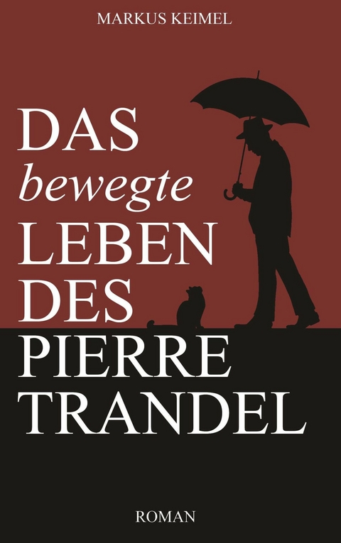 Das bewegte Leben des Pierre Trandel -  Markus Keimel