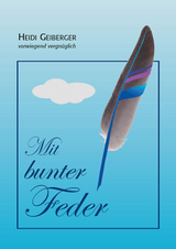 Mit bunter Feder - Heidi Geiberger