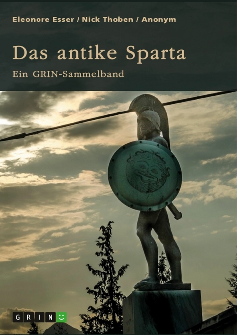 Das antike Sparta. Besonderheiten der Verfassung und der spartanischen Knabenausbildung - Nick Thoben, Eleonore Esser