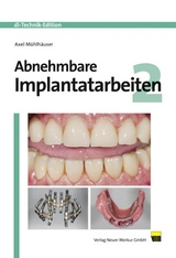 Abnehmbare Implantatarbeiten 2 - Axel M&uuml;hlh&auml;user
