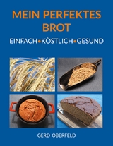 Mein Perfektes Brot - Gerd Oberfeld