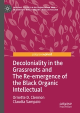 Decoloniality in the Grassroots and The Re-emergence of the Black Organic Intellectual - Ornette D. Clennon, Claudia Sampaio