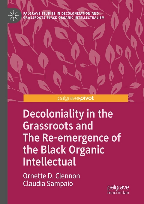Decoloniality in the Grassroots and The Re-emergence of the Black Organic Intellectual - Ornette D. Clennon, Claudia Sampaio