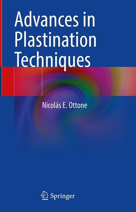 Advances in Plastination Techniques - Nicol&aacute;s E. Ottone