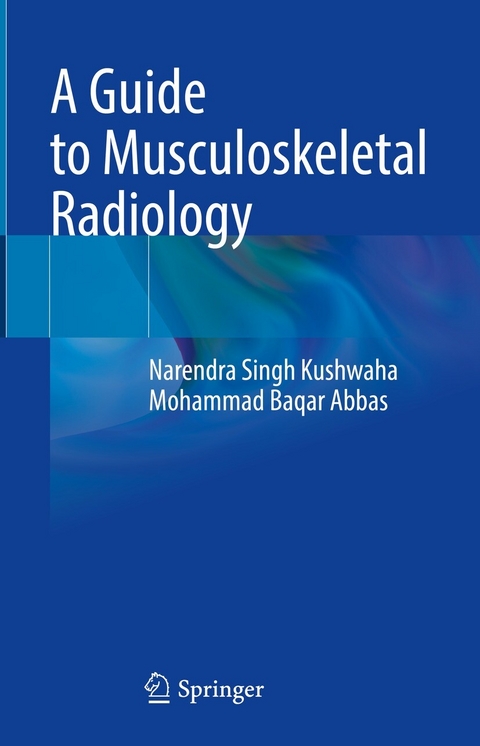 A Guide to Musculoskeletal Radiology - Narendra Singh Kushwaha, Mohammad Baqar Abbas