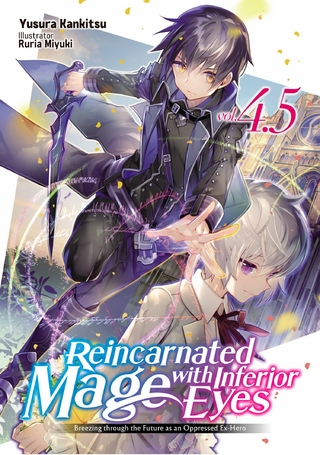 Reincarnated Mage with Inferior Eyes: Breezing through the Future as an Oppressed Ex-Hero Volume 4.5