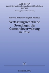 Verfassungsrechtliche Grundlagen der Gemeindeverwaltung in Chile - Marcelo Villagr&aacute;n Abarz&uacute;a