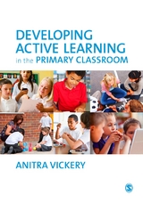 Developing Active Learning in the Primary Classroom - Anitra Vickery