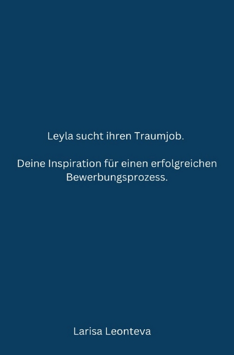 Deine Inspiration f&uuml;r einen erfolgreichen Bewerbungsprozess. - Larisa Leonteva